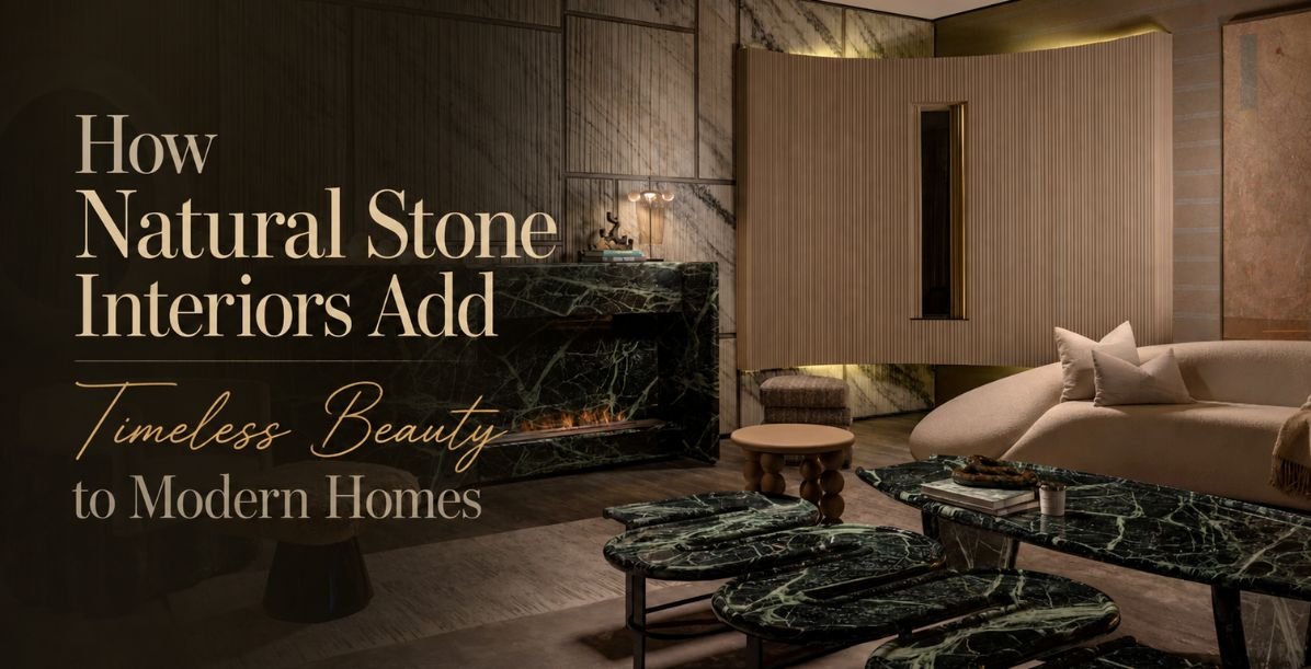 How Natural Stone Interiors Add Timeless Beauty to Modern Homes